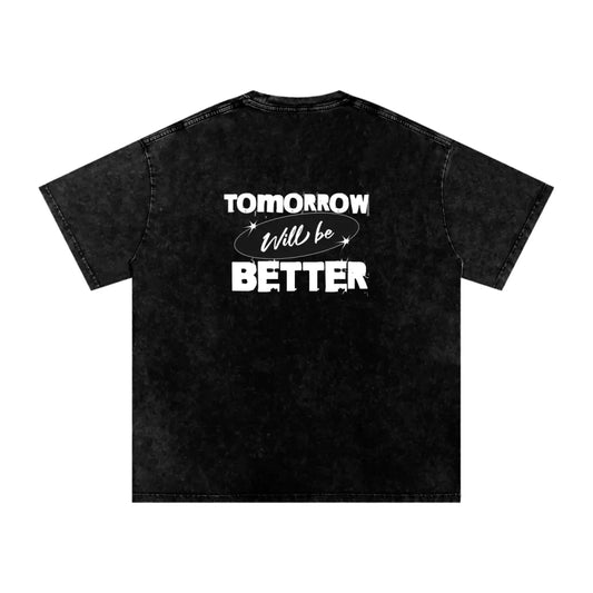 Tomorrow Will Be Better Tee